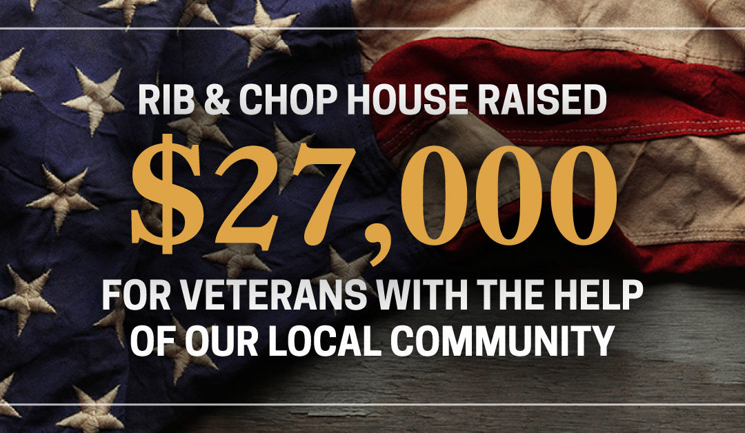 Rib & Chop House Veteran’s Day Program Raises $27,000 to Support Local Veteran Associations Across the Country